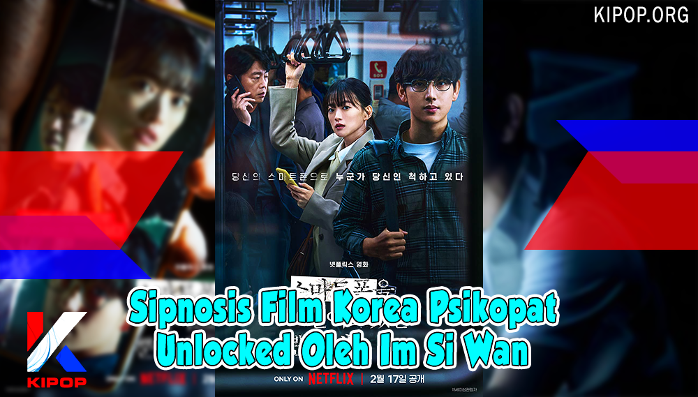 Sipnosis Film Korea Psikopat Unlocked Oleh Im Si Wan