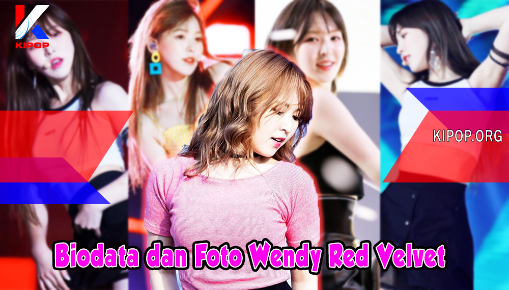 Biodata dan Kumpulan Foto Cantik Wendy Red Velvet
